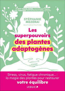 Les superpouvoirs des plantes adaptogènes : stress, pollution, virus, fatigue... : la magie des plantes pour restaurer votre équilibre