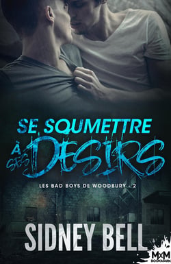 Les bad boys de Woodbury Tome 2 : se soumettre à ses désirs