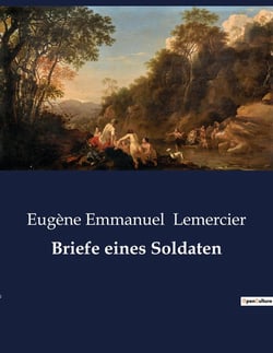 Briefe eines Soldaten : Einblicke in die Seele eines Soldaten: Briefe von der Front