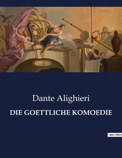 DIE GOETTLICHE KOMOEDIE : Eine spirituelle Reise durch die Reiche des Jenseits