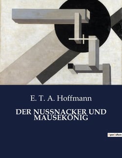 DER NUSSNACKER UND MAUSEKÖNIG : Ein magisches Abenteuer zwischen Traum und Wirklichkeit