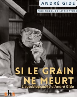 Si le grain ne meurt : L'autobiographie d'André Gide