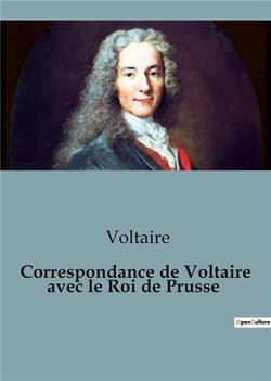Correspondance de voltaire avec le roi de prusse