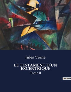 LE TESTAMENT D'UN EXCENTRIQUE : Tome II