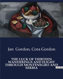 The luck of thirteen wanderings and flight through Montenegro and Serbia