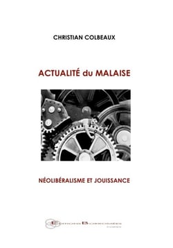 Actualité du malaise - néolibéralisme et jouissance