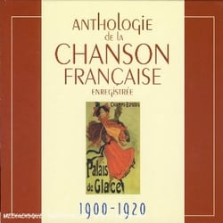 Anthologie de la chanson française enregistrée 1900 - 1920