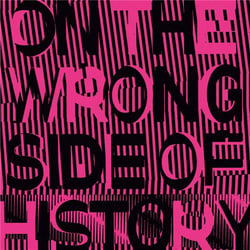 On The Wrong Side Of History