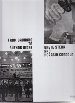 Grete stern and horacio coppola from bauhaus to buenos aires