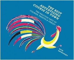 The best advertising course in town: the halcyon days of colman, prentis and varley