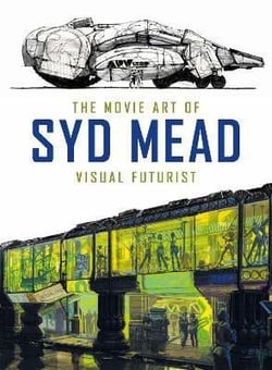 MOVIE ART OF SYD MEAD: VISUAL FUTURIST