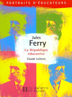Jules Ferry - La république éducative