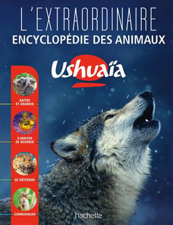 L'extraordinaire encyclopédie ushuaia des animaux