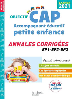 Objectif CAP : accompagnant éducatif petite enfance - annales corrigées (édition 2021)