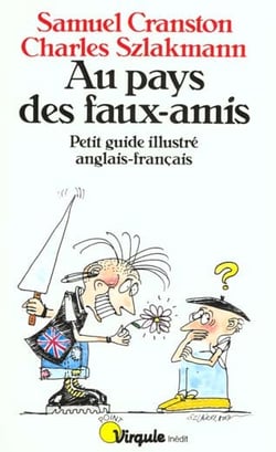 Au pays des faux amis. petit guide illustre anglais-francais