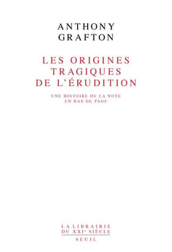 Les Origines tragiques de l'érudition. Une histoire de la note en bas de page