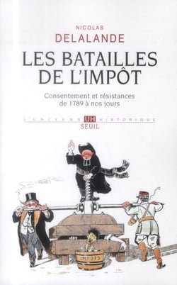 Les batailles de l'impôt - consentement et résistances de 1789 à nos jours (2e édition)