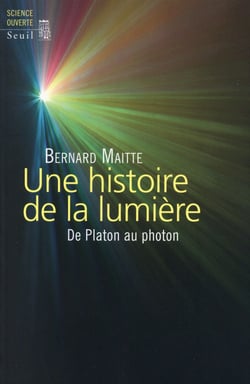 Une histoire de la lumière - de Platon au photon
