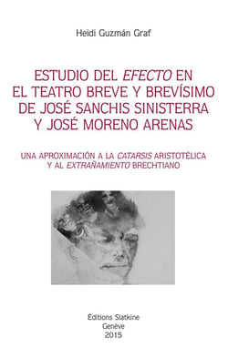 Estudio del efecto en el teatro breve brevisimo de josé sanchis sinisterra y josé moreno arenas - une approximacion a la "catarsis" aristotélica y al "extranamiento" brechtiano