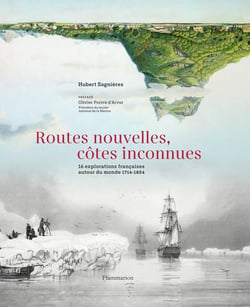 Routes nouvelles, côtes inconnues : 16 explorations françaises autour du monde entre 1714 et 1854