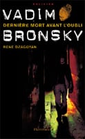 Vadim Bronsky : Dernière Mort avant l'oubli