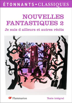 Nouvelles fantastiques Tome 2 : je suis d'ailleurs et autres récits
