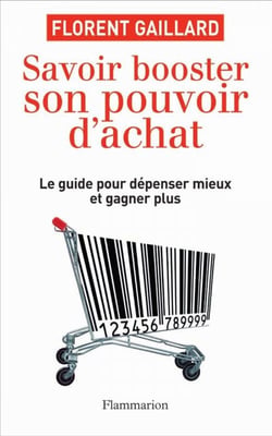 Savoir booster son pouvoir d'achat - le guide pour dépenser mieux et gagner plus