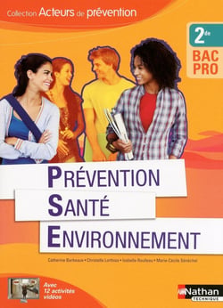 Prévention Santé Environnement - 2e Bac Pro Acteurs de Prévention Livre de l'élève