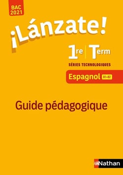 ¡Lánzate! : espagnol - 1re, terminale - guide pédagogique (édition 2020)