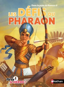 Tu es le héros ! : Dans la peau de Ramsès II : Les défis du Pharaon