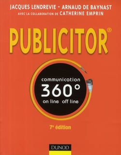 Publicitor - communication 360° - techniques off line et on line (7e édition)