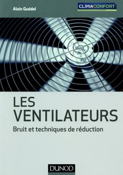 Les ventilateurs - Bruit et techniques de réduction