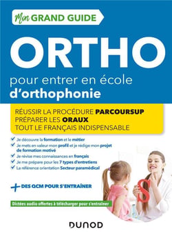 Je prépare : mon grand guide ortho pour entrer en école d'orthophonie : réussir la procédure parcourssup - préparer les entretiens - tour le français indispensable (édition 2022/2023)
