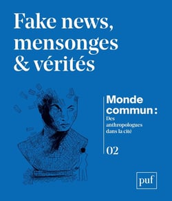 Monde commun : Des anthropologues dans la Cité n.2 : Mensonges, fake news & vérités