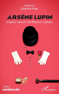 Arsène Lupin, d'après l'oeuvre de Maurice Leblanc