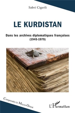 Le Kurdistan : Dans les archives diplomatiques françaises (1945-1979)