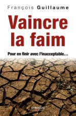Vaincre la faim - pour en finir avec l'inacceptable...
