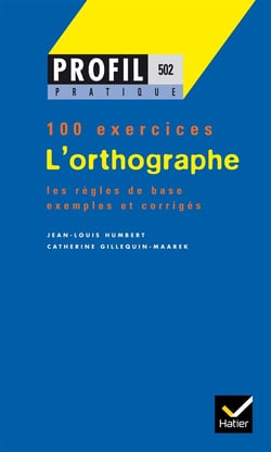 L'orthographe - 100 exercices