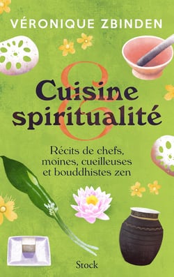 Cuisine et spiritualité : récits de chefs, moines, cueilleuses et bouddhistes zen