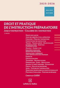 Droit et pratique de l'instruction préparatoire : Juge d'instruction - Chambre de l'instruction (édition 2025/2026)