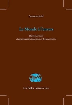 Le monde a l'envers - le pouvoir du sexe faible en Grèce ancienne, entre ethnographie, mythe et utopie