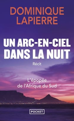Un arc-en-ciel dans la nuit : L'épopée de l'Afrique du Sud