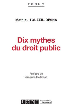 DIX MYTHES DU DROIT PUBLIC