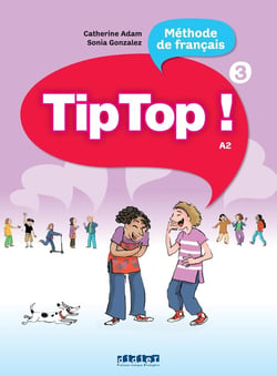 Tip top ! 3 : FLE - Niv. A2 - Livre élève