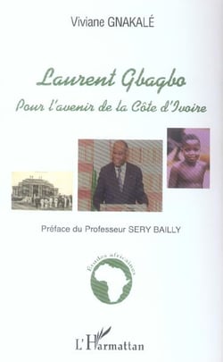 Laurent gbagbo - pour l'avenir de la cote d'ivoire