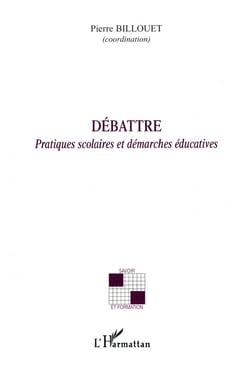 Débattre - pratiques scolaires et démarches éducatives