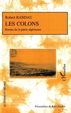 Les colons - roman de la patrie algérienne