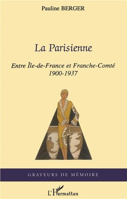 La parisienne - entre Ile-de-France et Franche Comté 1900-1937