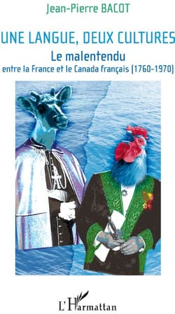 Une langue, deux cultures - le malentendu entre la france et le canada français (1760-1970)