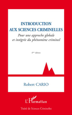 Introduction aux sciences criminelles - pour une approche globale et intégrée du phénomène criminel (6e édition)
